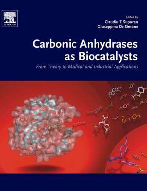 Carbonic Anhydrases as Biocatalysts: From Theory to Medical and Industrial Applications de Claudiu T. Supuran