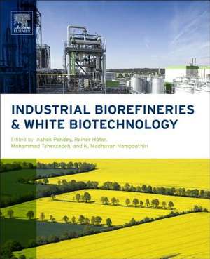 Industrial Biorefineries and White Biotechnology de Ashok Pandey