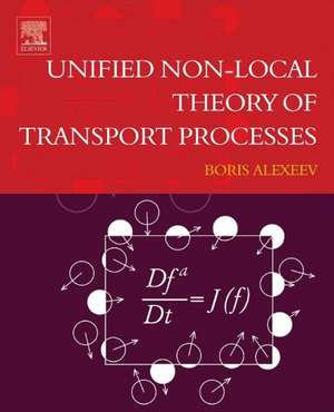 Unified Non-Local Theory of Transport Processes: Generalized Boltzmann Physical Kinetics de Boris V. Alexeev