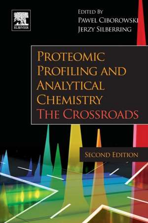 Proteomic Profiling and Analytical Chemistry: The Crossroads de Pawel Ciborowski