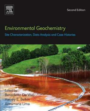 Environmental Geochemistry: Site Characterization, Data Analysis and Case Histories de Benedetto DeVivo