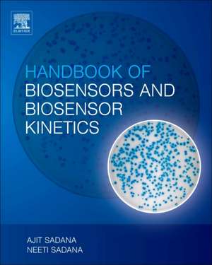 Handbook of Biosensors and Biosensor Kinetics de Ajit Sadana