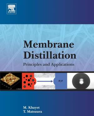 Membrane Distillation: Principles and Applications de Mohamed Khayet Souhaimi