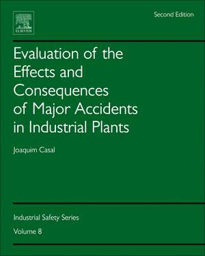 Evaluation of the Effects and Consequences of Major Accidents in Industrial Plants de Joaquim Casal