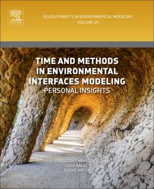 Time and Methods in Environmental Interfaces Modelling: Personal Insights de Dragutin T Mihailovic