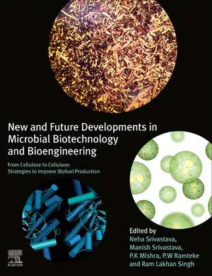 New and Future Developments in Microbial Biotechnology and Bioengineering: From Cellulose to Cellulase: Strategies to Improve Biofuel Production de Neha Srivastava