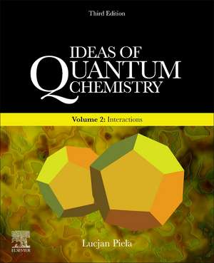 Ideas of Quantum Chemistry: Volume 2: Interactions de Lucjan Piela