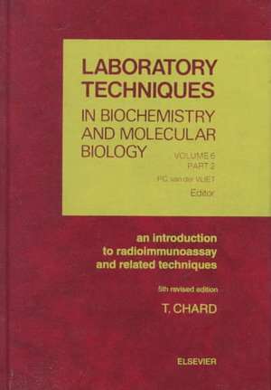 An Introduction to Radioimmunoassay and Related Techniques de T. Chard