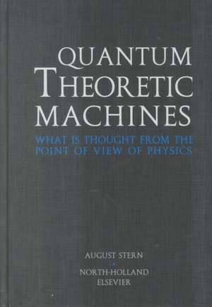 Quantum Theoretic Machines: What is thought from the point of view of Physics? de A. Stern