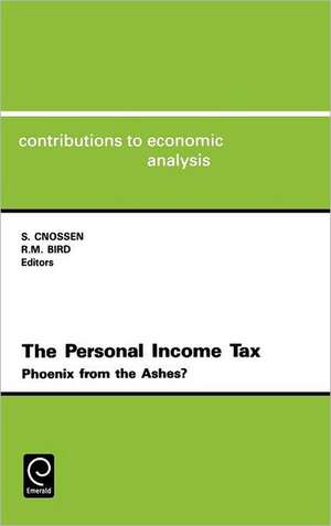 The Personal Income Tax: Phoenix from the Ahes Cea 191contributions to Economic Analysis Vol. 191 de Sijbren Cnossen