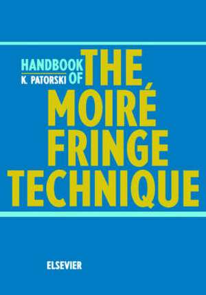 Handbook of the Moire Fringe Technique de K. Patorski