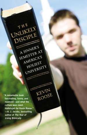 The Unlikely Disciple: A Sinner's Semester at America's Holiest University de Kevin Roose