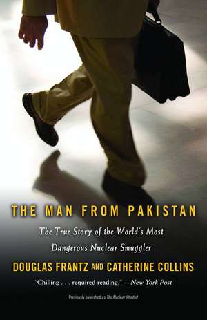 The Man from Pakistan: The True Story of the World's Most Dangerous Nuclear Smuggler de Douglas Frantz