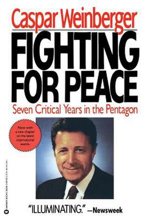 Fighting for Peace: 7 Critical Years in the Pentagon de Caspar Weinberger