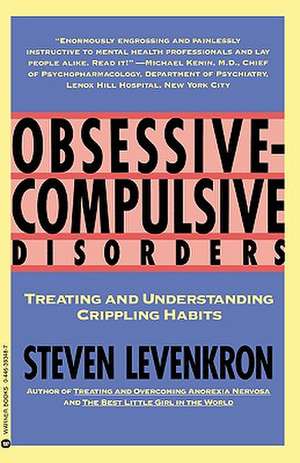 Obsessive Compulsive Disorders: Treating and Understanding Crippling Habits de Steven Levenkron