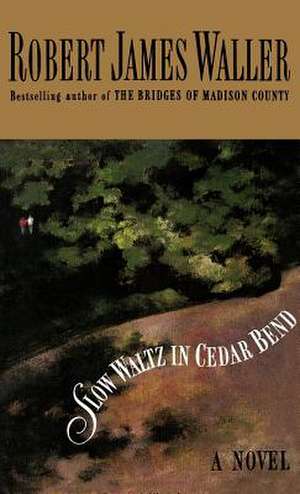 Slow Waltz in Cedar Bend de Robert James Waller