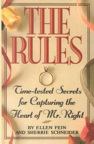 The Rules (TM): Time-Tested Secrets for Capturing the Heart of Mr. Right de Sherrie Shamoon