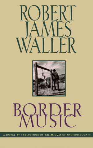 Border Music de Robert James Waller