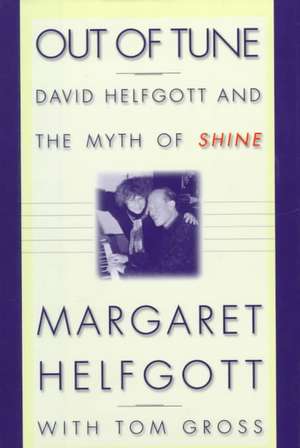 Out of Tune: David Helfgott and the Myth of Shine de Margaret Helfgott