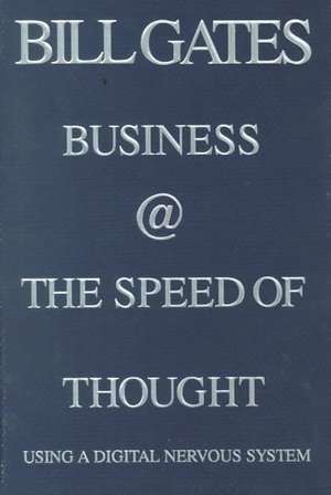 Business @ the Speed of Thought: Succeeding in the Digital Economy de Bill Gates