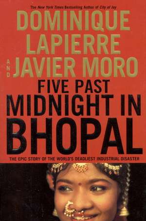 Five Past Midnight in Bhopal: The Epic Story of the World's Deadliest Industrial Disaster de Dominique Lapierre