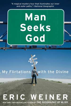 Man Seeks God: My Flirtations with the Divine de Eric Weiner