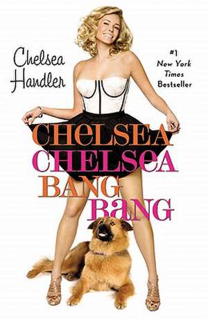 Chelsea Chelsea Bang Bang de Chelsea Handler