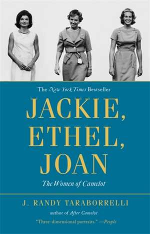 Jackie, Ethel, Joan: Women of Camelot de J. Randy Taraborrelli