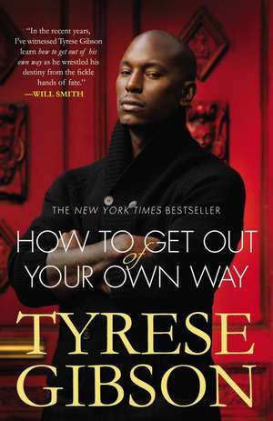 How to Get Out of Your Own Way de Tyrese Gibson