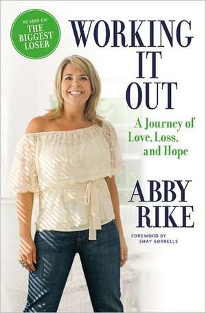 Working It Out: A Journey of Love, Loss, and Hope de Abby Rike