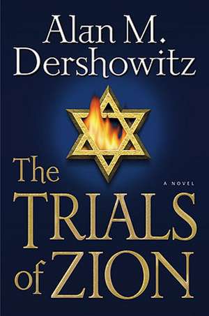 The Trials of Zion de Alan M. Dershowitz