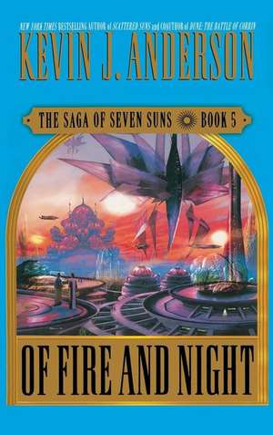 Of Fire and Night: The Saga of Seven Suns, Book 5 de Kevin J. Anderson