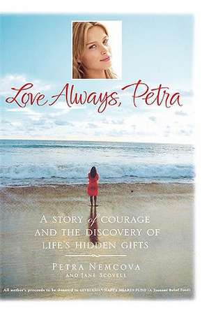 Love Always, Petra: A Story of Courage and the Discovery of Life's Hidden Gifts de Petra Nemcova