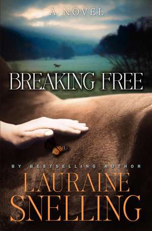 Breaking Free: A Novel de Lauraine Snelling