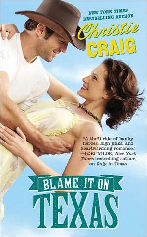 Blame It on Texas de Christie Craig