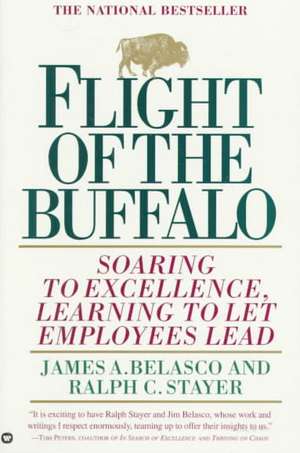 Flight of the Buffalo: Soaring to Excellence, Learning to Let Employees Lead de James A. Belasco