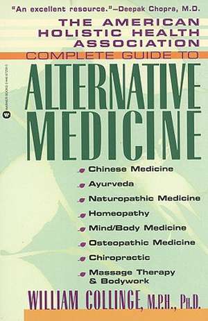 The American Holistic Health Association Complete Guide to Alternative Medicine de William Collinge