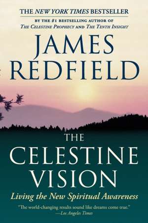 The Celestine Vision: Living the New Spiritual Awareness de James Redfield