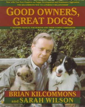 Good Owners, Great Dogs de Brian Kilcommons