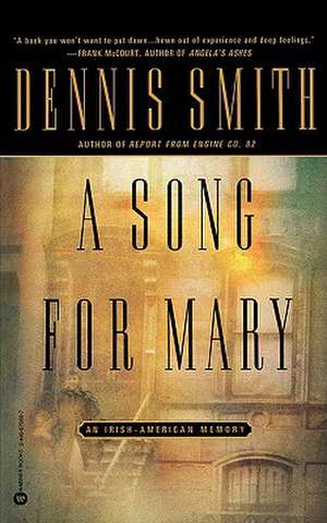 A Song for Mary: An Irish-American Memory de Dennis Smith