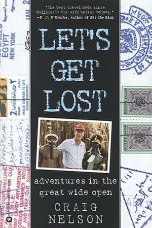 Let's Get Lost: Adventures in the Great Wide Open de Craig Nelson