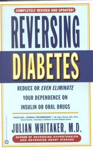 Reversing Diabetes de Julian Whitaker