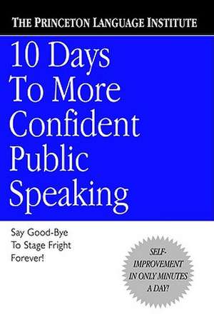 10 Days to More Confident Public Speaking de The Princeton Language Institute