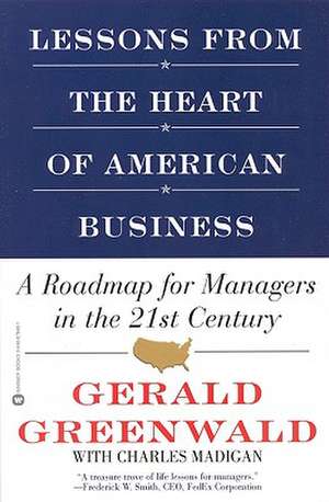 Lessons from the Heart of American Business: A Roadmap for Managers in the 21st Century de Gerald Greenwald