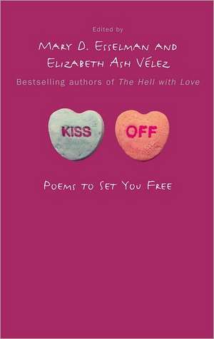 Kiss Off: Poems to Set You Free de Mary D. Esselman