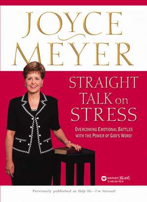 Straight Talk on Stress: Overcoming Emotional Battles with the Power of God's Word! de Joyce Meyer