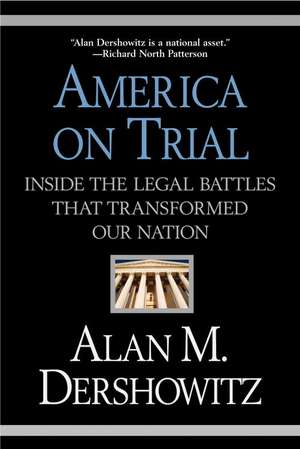 America on Trial: Inside the Legal Battles That Transformed Our Nation de Alan M. Dershowitz