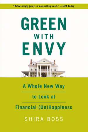 Green With Envy: A Whole New Way to Look at Financial (Un)Happiness de Shira Boss