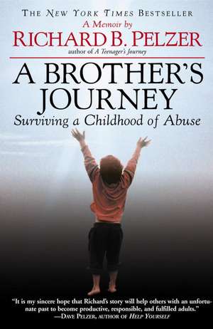 A Brother's Journey: Surviving a Childhood of Abuse de Richard B. Pelzer