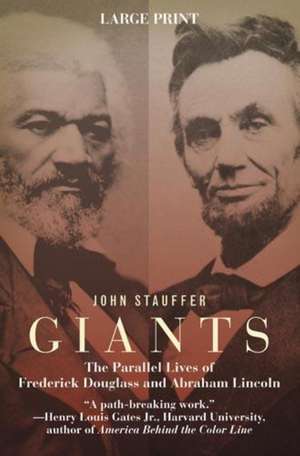 Giants: The Parallel Lives of Frederick Douglass and Abraham Lincoln de John Stauffer